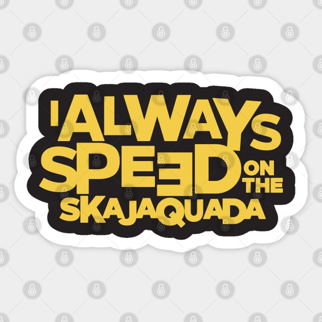 I Always Speed on the Skajaquada Sticker by Carl Cordes